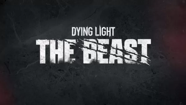 Dying Light: The Beast News