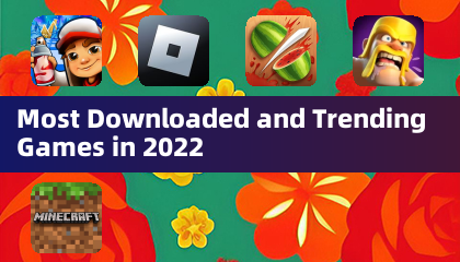 Most Downloaded and Trending Games in 2022