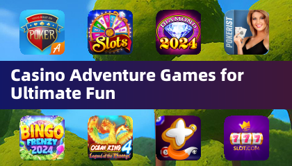 Casino Adventure Games for Ultimate Fun