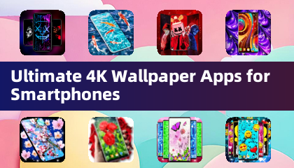 Ultimate 4K Wallpaper Apps for Smartphones