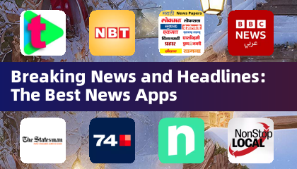 Breaking News and Headlines: The Best News Apps