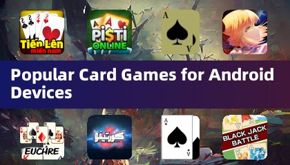 Popular Card Games for Android Devices