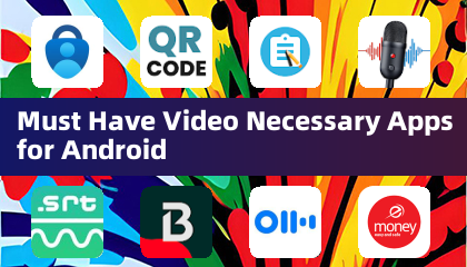 Must Have Video Necessary Apps for Android