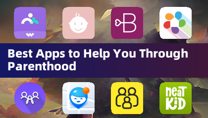 Best Apps to Help You Through Parenthood
