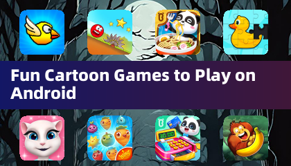 Fun Cartoon Games to Play on Android