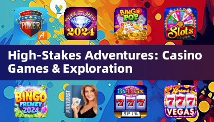 High-Stakes Adventures: Casino Games & Exploration