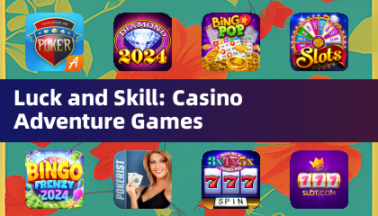 Luck and Skill: Casino Adventure Games