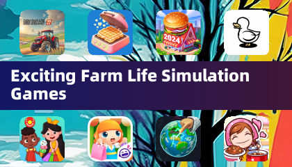 Exciting Farm Life Simulation Games