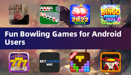 Fun Bowling Games for Android Users