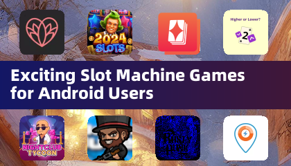 Exciting Slot Machine Games for Android Users